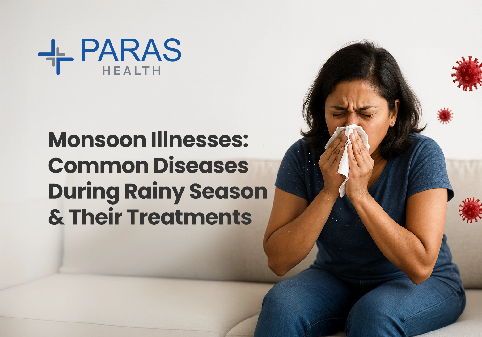 Monsoon Illnesses: Common Diseases During Rainy Season & Their Treatments